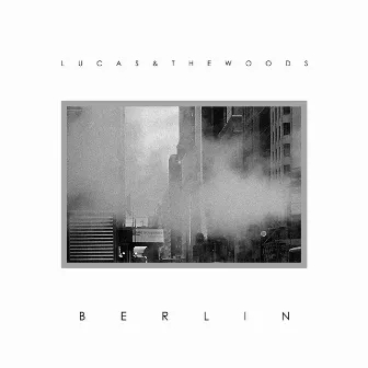 Berlin by Lucas & The Woods