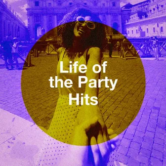 Life of the Party Hits by Unknown Artist