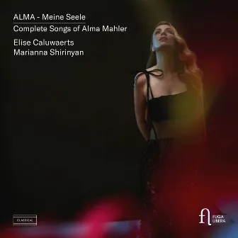 Alma - Meine Seele. Complete Songs of Alma Mahler by Alma Mahler