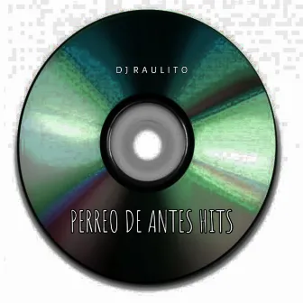 Perreo de Antes Hits by Dj Raulito