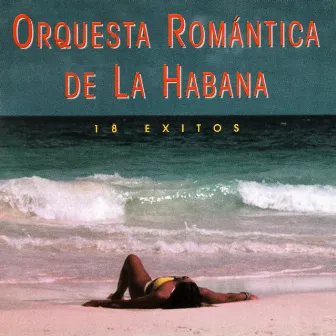 18 Exitos by Orquesta Romántica de La Habana