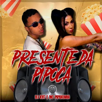 Presente da Pipoka by DJ KV7