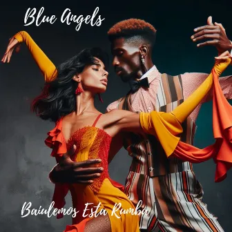 Bailemos Esta Rumba by Blue Angels