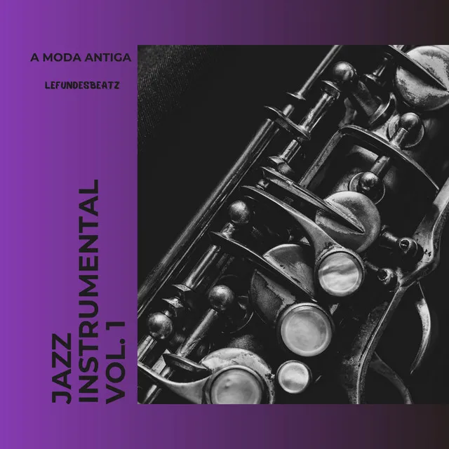 A Moda Antiga - Jazz Instrumental, Vol. 1