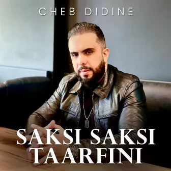 Saksi Saksi Taarfini by Cheb Didine