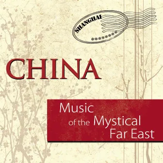 Music of the Mystical Far East: China by Shan Di