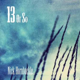 13 or So by Nick Hornbuckle