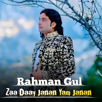 Zaa Daay Janan Yam Janan by Rahman Gul