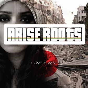 Love and War by Arise Roots