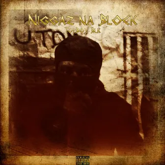 Niggaz na Block by Topboy Blk