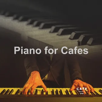 Piano for Cafes by Cafe Music