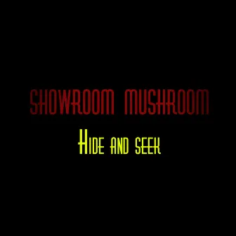 Hide and Seek by Showroom Mushroom