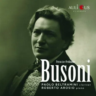 Busoni: Suite K 88 & Sonata BV 138 for Clarient and Piano by Paolo Beltramini