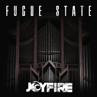 Fugue State by JOYFIRE