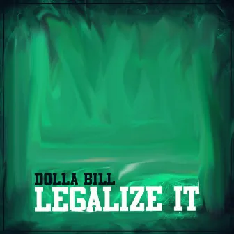 Legalize It by Dolla Bill