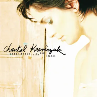 Under These Rocks And Stones by Chantal Kreviazuk