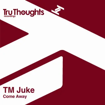 Come Away by TM Juke