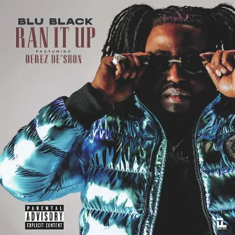 RAN IT UP by BLU BLACK