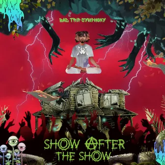 Show After The Show by Bad Trip Symphony