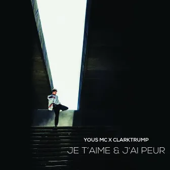 Je t'aime et j'ai peur. by Yous MC