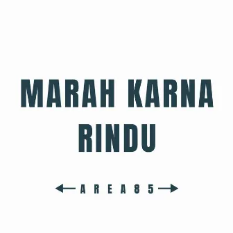 Marah Karna Rindu by Area85