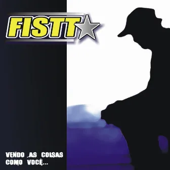 Vendo as Coisas Como Você by Fistt