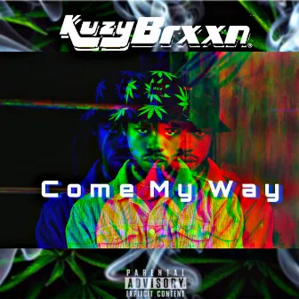 Come My Way by Kuzy Brxxn