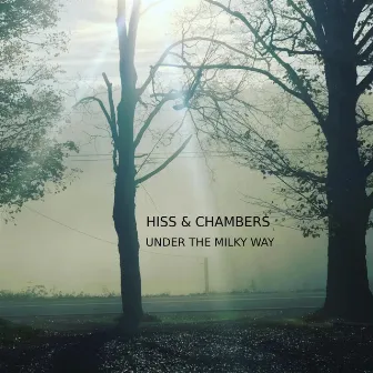 Under the Milky Way by Hiss & Chambers