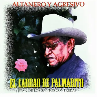 Altanero y Agresivo by El Carrao De Palmarito