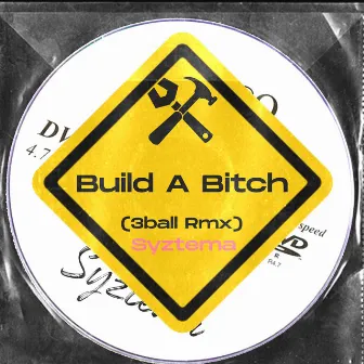 Build a Bitch (3ball Remix) by Syztema