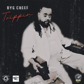 TRIPPIN' by Byg Cheef