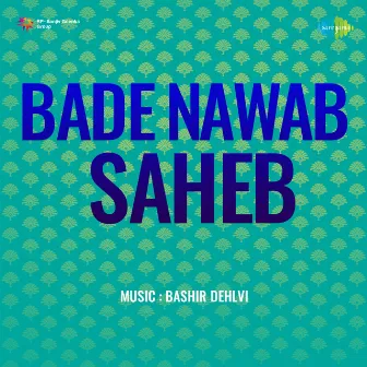 Bade Nawab Saheb (Original Motion Picture Soundtrack) by Shums Lakhnavi