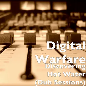 Discovering Hot Water (Dub Sessions) by Digital Warfare