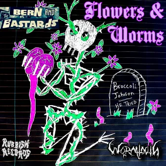 Flowers & Worms by Bern and the Bastards