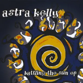 Battling the Sun - EP by Astra Kelly