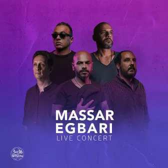 Massar Egbari (Live Concert) by Massar Egbari