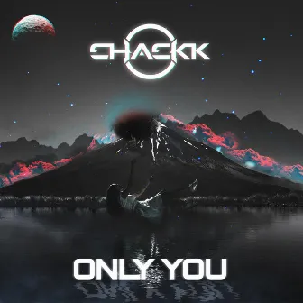 Only You by CHACKK