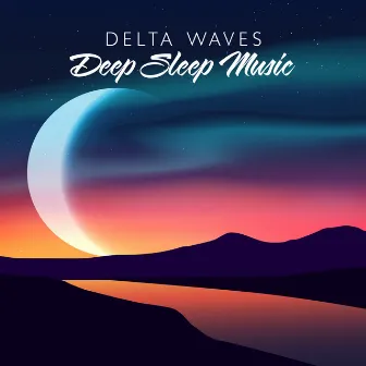 Delta Waves Deep Sleep Music: Stress Relief Music, Spa, Meditation, Yoga, Zen, Sleeping Music by Sleep System