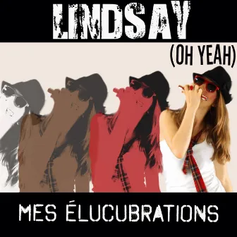 Mes élucubrations (Oh yeah) by Lindsay