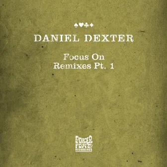 Focus On - Remixes Pt. 1 by Daniel Dexter