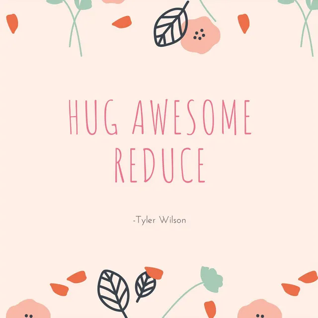 Hug Awesome Reduce