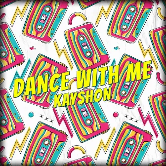 Dance With Me by Kayshon