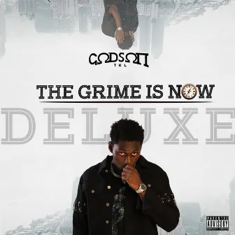 The Grime Is Now (Deluxe) by GODSON TKL