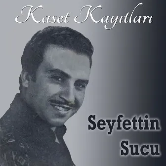 Kaset Kayıtları by Seyfettin Sucu