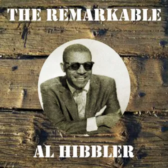 The Remarkable Al Hibbler by Al Hibbler