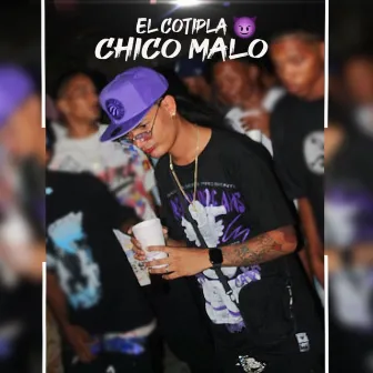 Chico Malo by El Cotipla