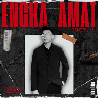 Engka Amat by Daniel J