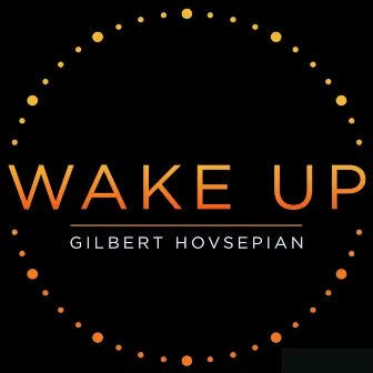 Wake Up by Gilbert Hovsepian