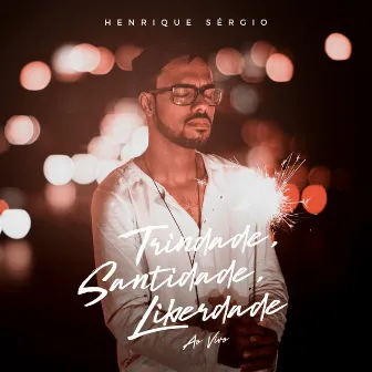 Trindade, Santidade, Liberdade (Ao Vivo) by Henrique Sérgio