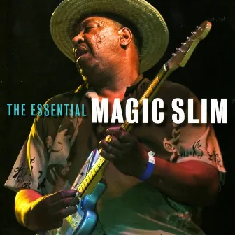 The Essential Magic Slim by Magic Slim